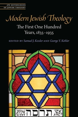 Modern Jewish Theology: The First One Hundred Years, 1835-1935 by Kessler, Samuel J.