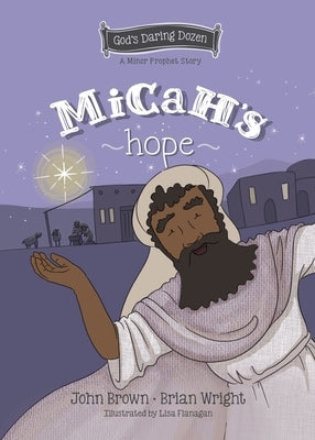 Micah's Hope: The Minor Prophets, Book 11 by Wright, Brian J.