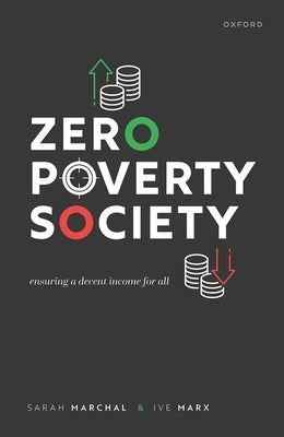 Zero Poverty Society: Ensuring a Decent Income for All by Marchal, Sarah