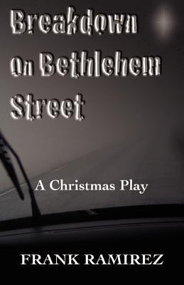 Breakdown on Bethlehem Street: A Christmas Play by Ramirez, Frank