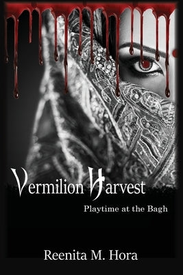 Vermilion Harvest: Playtime at the Bagh by Hora, Reenita M.