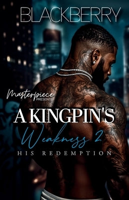 A Kingpin's Weakness 2: His redemption by Berry, Black
