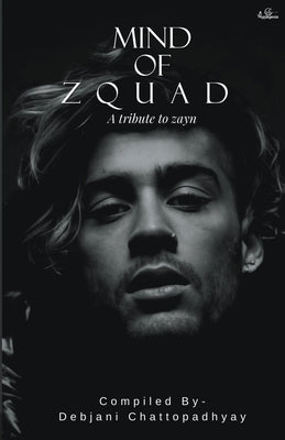 Mind of Zquad A tribute to Zayn by Chattopadhyay, Debjani