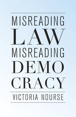 Misreading Law, Misreading Democracy by Nourse, Victoria