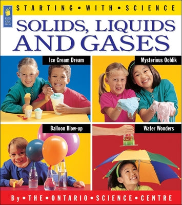 Solids, Liquids and Gases by Centre, Ontario Science