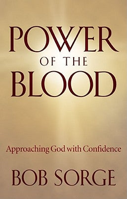 Power of the Blood: Approaching God with Confidence by Sorge, Bob