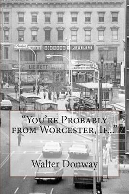 You're Probably from Worcester, If... by Donway, Walter