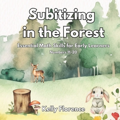 Subitizing in the Forest: Essential Math Skills for Early Learners (Numbers 11-20) by Florence, Kelly