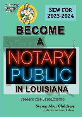 Become a Notary Public in Louisiana (New for 2023-2024): Process and Possibilities by Childress, Steven Alan