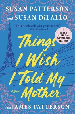 Things I Wish I Told My Mother by Patterson, Susan