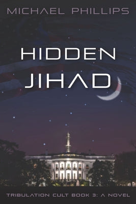 Hidden Jihad: A Novel Volume 3 by Phillips, Michael
