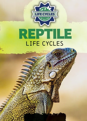 Reptile Life Cycles by Emminizer, Theresa