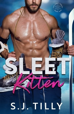 Sleet Kitten: Book One of the Sleet Series by Tilly, S. J.