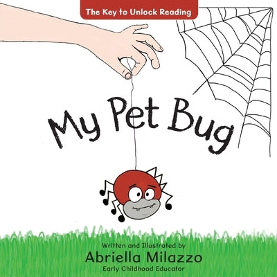 My Pet Bug: The Key to Unlock Reading by Milazzo, Abriella