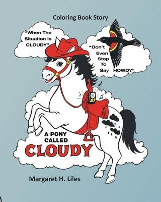 A Pony Called Cloudy: A Coloring Storybook and Parent-Teacher Guide to Help Prevent the Abduction of Children by Liles, Margaret H.