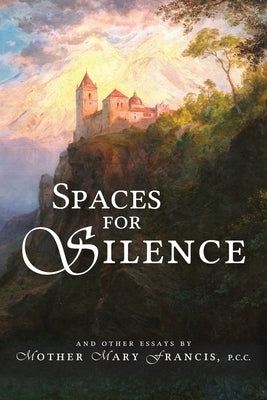 Spaces for Silence by Francis, Mother Mary