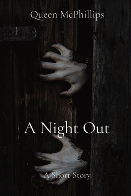 A Night Out: A Short Story by McPhillips, Queen