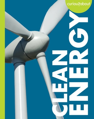 Curious about Clean Energy by Hansen, Amy S.