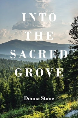 Into the Sacred Grove by Stone, Donna