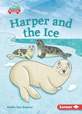 Harper and the Ice by Van Oosbree, Ruthie