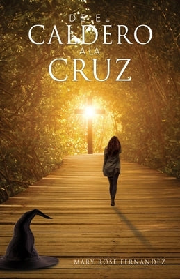 De EL CALDERO A LA CRUZ by Fernandez, Mary Rose