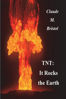 TNT: It Rocks The Earth by Bristol, Claude M.