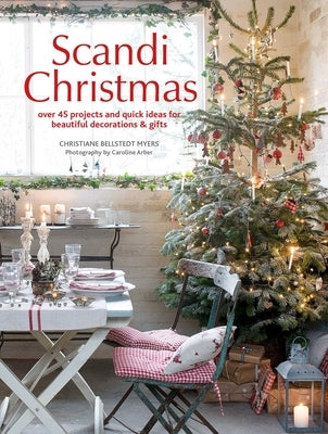Scandi Christmas: Over 45 Projects and Quick Ideas for Beautiful Decorations & Gifts by Myers, Christiane Bellstedt