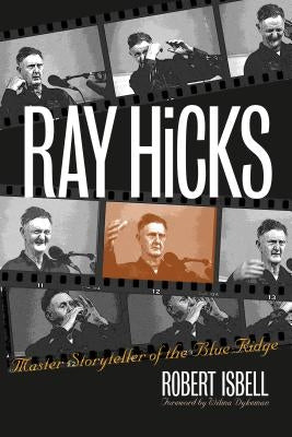Ray Hicks: Master Storyteller of the Blue Ridge by Isbell, Robert