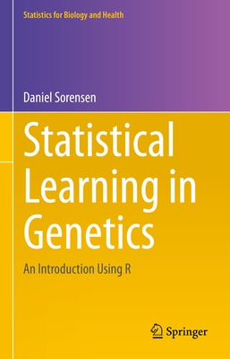 Statistical Learning in Genetics: An Introduction Using R by Sorensen, Daniel