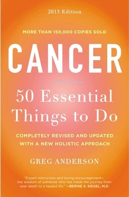 Cancer: 50 Essential Things to Do: 2013 Edition by Anderson, Greg