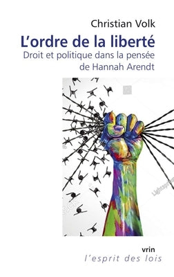 L'Ordre de la Liberte: Droit Et Politique Dans La Pensee de Hannah Arendt by Brusson, Emilie
