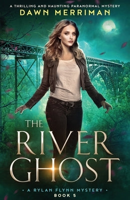 The River Ghost: A thrilling and haunting paranormal mystery by Merriman, Dawn