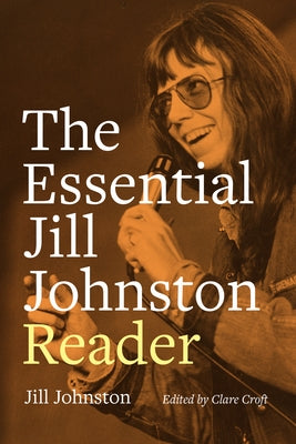 The Essential Jill Johnston Reader by Johnston, Jill