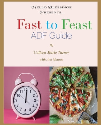 Fast to Feast ADF Guide by Turner, Colleen Marie