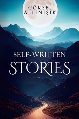 Self-Written Stories by Alt&#305;n&#305;&#351;&#305;k, G?ksel