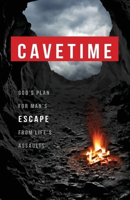 CaveTime: God's Plan for Man's Escape from Life's Assaults by Voth, Jeff