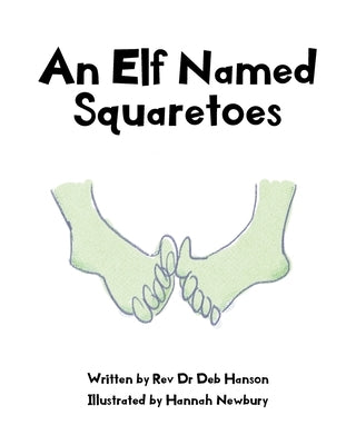 An Elf Named Squaretoes by Deb Hanson