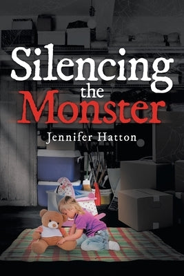 Silencing the Monster by Hatton, Jennifer