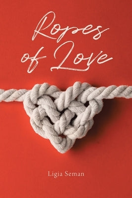 Ropes of Love by Seman, Ligia