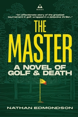 The Master: A Novel of Golf and Death by Edmondson, Nathan