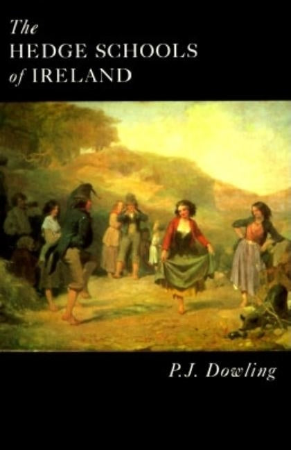 Hedge Schools of Ireland by Dowling, P. J.