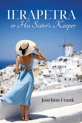 Ierapetra, or His Sister's Keeper by Frank, Joachim