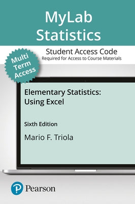 Mylab Statistics with Pearson Etext -- 24 Month Standalone Access Card -- For Elementary Statistics Using Excel by Triola, Mario F.