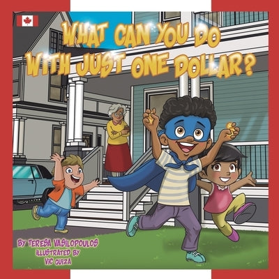 What Can You Do With Just One Dollar?: Canadian Edition by Vasilopoulos, Teresa
