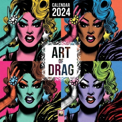 Art of Drag Wall Calendar 2024 (Art Calendar) by Flame Tree Studio