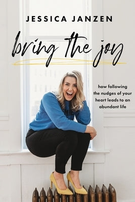 Bring The Joy by Janzen, Jessica