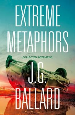 Extreme Metaphors by Ballard, J. G.