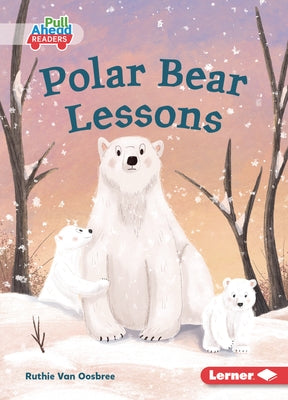 Polar Bear Lessons by Van Oosbree, Ruthie