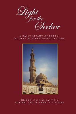 Light for the Seeker: A daily litany of forty salawat & other supplications by Al-Ja'fari, Salih