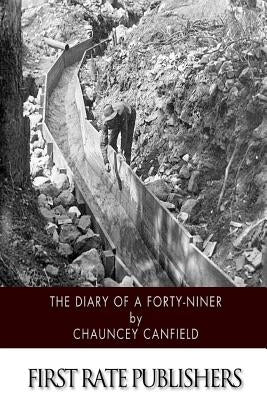 The Diary of a Forty-Niner by Canfield, Chauncey